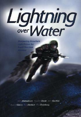 Lightning Over Water: Sharpening America's Light Forces for Rapid Reaction Missions by John Matsumura