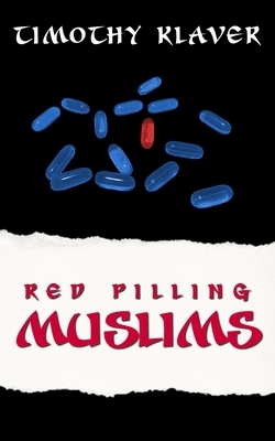 Red Pilling Muslims by Timothy Klaver
