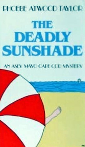 The Deadly Sunshade by Phoebe Atwood Taylor