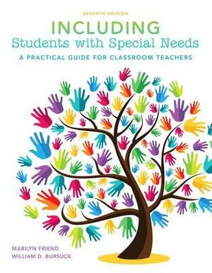 Including Students with Special Needs: A Practical Guide for Classroom Teachers by Marilyn Friend, William D. Bursuck