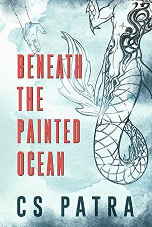 Beneath the Painted Ocean by C.S. Patra