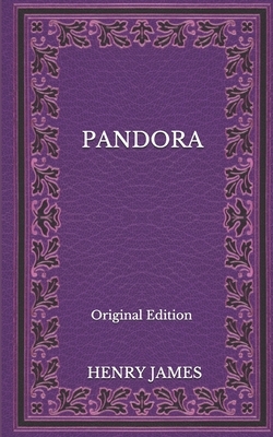 Pandora - Original Edition by Henry James