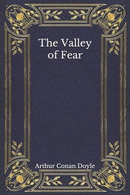 The Valley of Fear by Arthur Conan Doyle