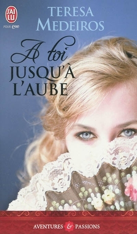 A toi jusqu'à l'aube by Teresa Medeiros