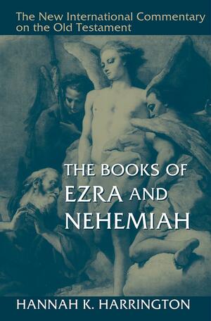 The Books of Ezra and Nehemiah by Hannah K. Harrington