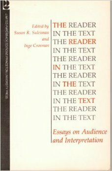 The Reader In The Text: Essays On Audience And Interpretation by Susan Rubin Suleiman, Inge Crosman