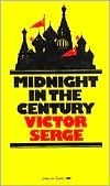 Midnight in the Century by Victor Serge, Richard Greeman