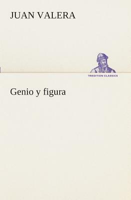 Genio Y Figura by Juan Valera