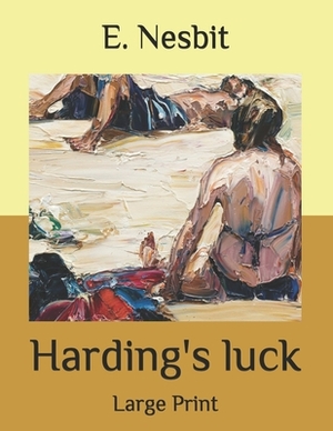 Harding's luck: Large Print by E. Nesbit