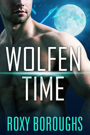 Wolfen Time by Roxy Boroughs