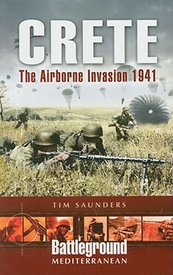 Crete: The Airborne Invasion 1941 by Tim Saunders