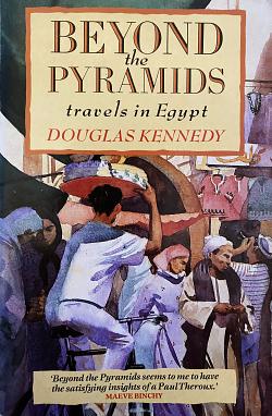 Beyond The Pyramids by Douglas Kennedy, Douglas Kennedy