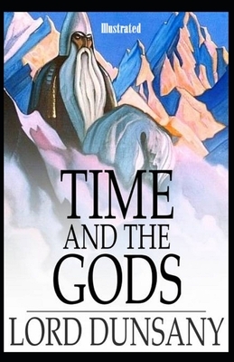 Time and the Gods Illustrated by Lord Dunsany