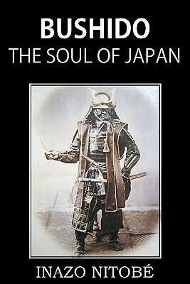 Bushido, the Soul of Japan by Inazō Nitobe