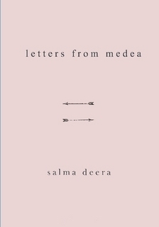 Letters From Medea by Salma Deera