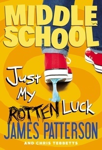 Just My Rotten Luck by Laura Park, James Patterson, Chris Tebbetts
