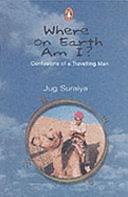 Where on Earth Am I?: Confusions of a Travelling Man by Jug Suraiya