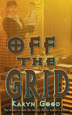Off the Grid by Karyn Good