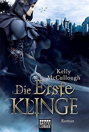 Die Erste Klinge by Kelly McCullough