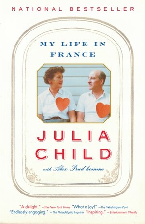 My Life in France by Julia Child, Alex Prud'homme