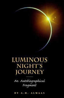 Luminous Night's Journey: An Autobiographical Fragment by A. H. Almaas