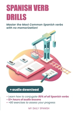 Spanish Verb Drills: Spanish Verbs Conjugation - with no memorization! by My Daily Spanish