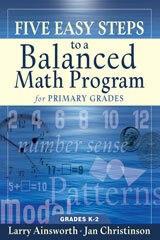 Five Easy Steps to a Balanced Math Program for Primary Grades: Grades K-2 by Larry Ainsworth