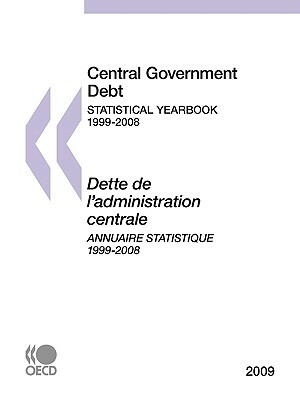 Central Government Debt: Statistical Yearbook 2009 by Publishing Oecd Publishing