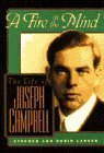 A Fire in the Mind: The Life of Joseph Campbell by Stephen Larsen
