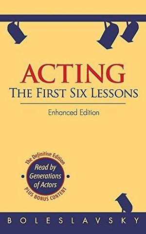 Acting: The First Six Lessons by Boleslavsky, Richard (2013) Paperback by Richard Boleslavsky, Richard Boleslavsky