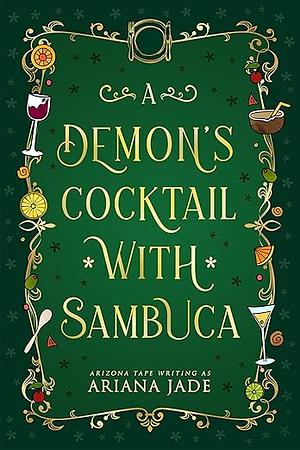 A Demon's Cocktail With Sambuca by Ariana Jade, Arizona Tape