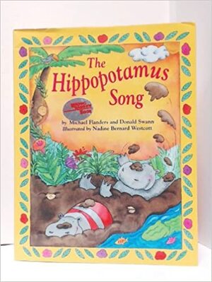 The Hippopotamus Song: A Muddy Love Story by Michael Flanders, Donald Swann