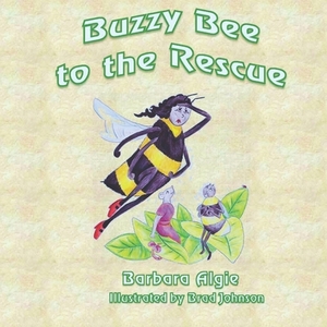 Buzzy Bee to the Rescue by Barbara Algie