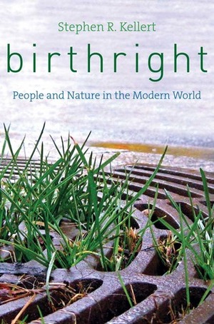 Birthright: People and Nature in the Modern World by Stephen R. Kellert