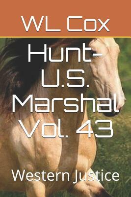 Hunt-U.S. Marshal Vol. 43: Western Justice by Wl Cox