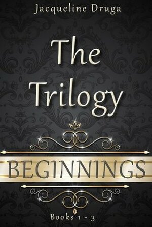 Beginnings The Trilogy by Jacqueline Druga