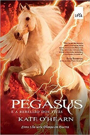 Pegasus e a Rebelião dos Titãs by Kate O'Hearn