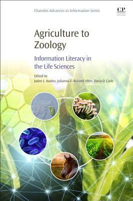 Agriculture to Zoology: Information Literacy in the Life Sciences by 