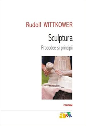 Sculptura: Procedee și principii by Rudolf Wittkower