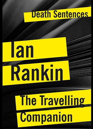 The Travelling Companion: For as Long as it Takes to Get There by Ian Rankin
