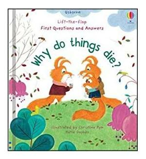 Usborne Lift-the-Flap First Questions and Answers: Why Do Things Die? by Katie Daynes