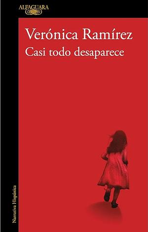 Casi todo desaparece  by Verónica Ramírez