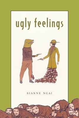 Ugly Feelings by Sianne Ngai