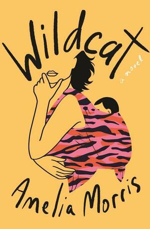 Wildcat: A Novel by Amelia Morris