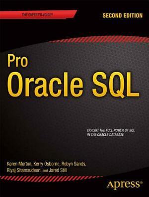 Pro Oracle SQL by Kerry Osborne, Karen Morton, Robyn Sands