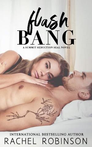 Flash Bang: A Summit Seduction SEAL Novel by Rachel Robinson