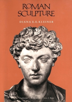 Roman Sculpture by Diana E. E. Kleiner