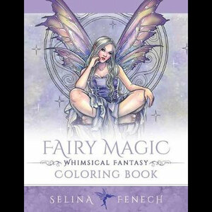 Fairy Magic - Whimsical Fantasy Coloring Book by Selina Fenech