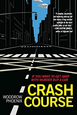 Crash Course: If You Want To Get Away With Murder Buy a Car by Woodrow Phoenix