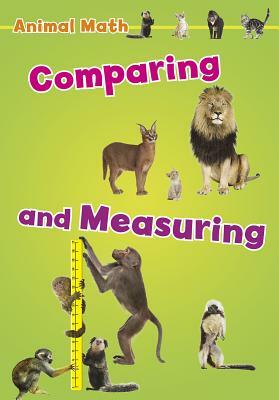 Animal Math: Comparing and Measuring by Tracey Steffora